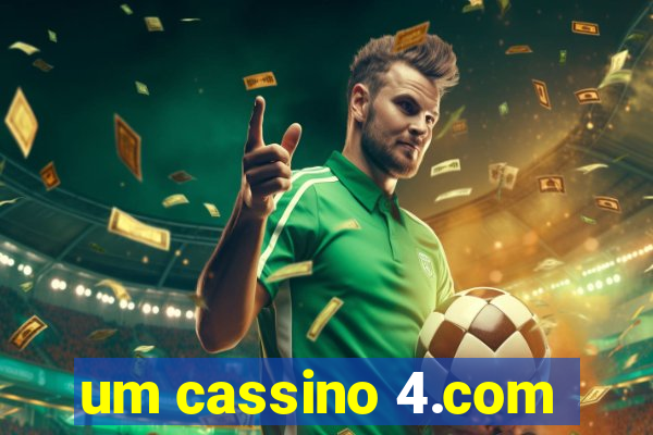 um cassino 4.com